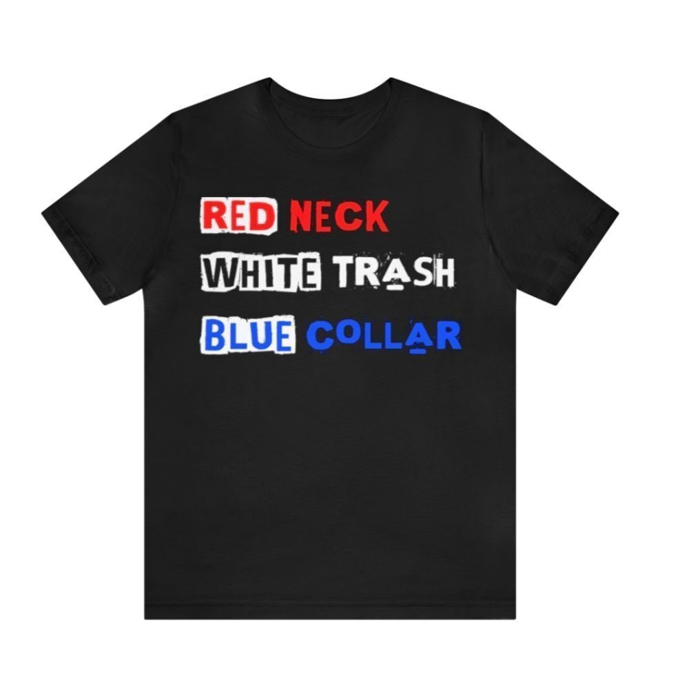 Country Humor: Redneck, White Trash, Blue Shirt!